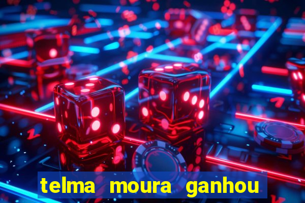 telma moura ganhou na loteria